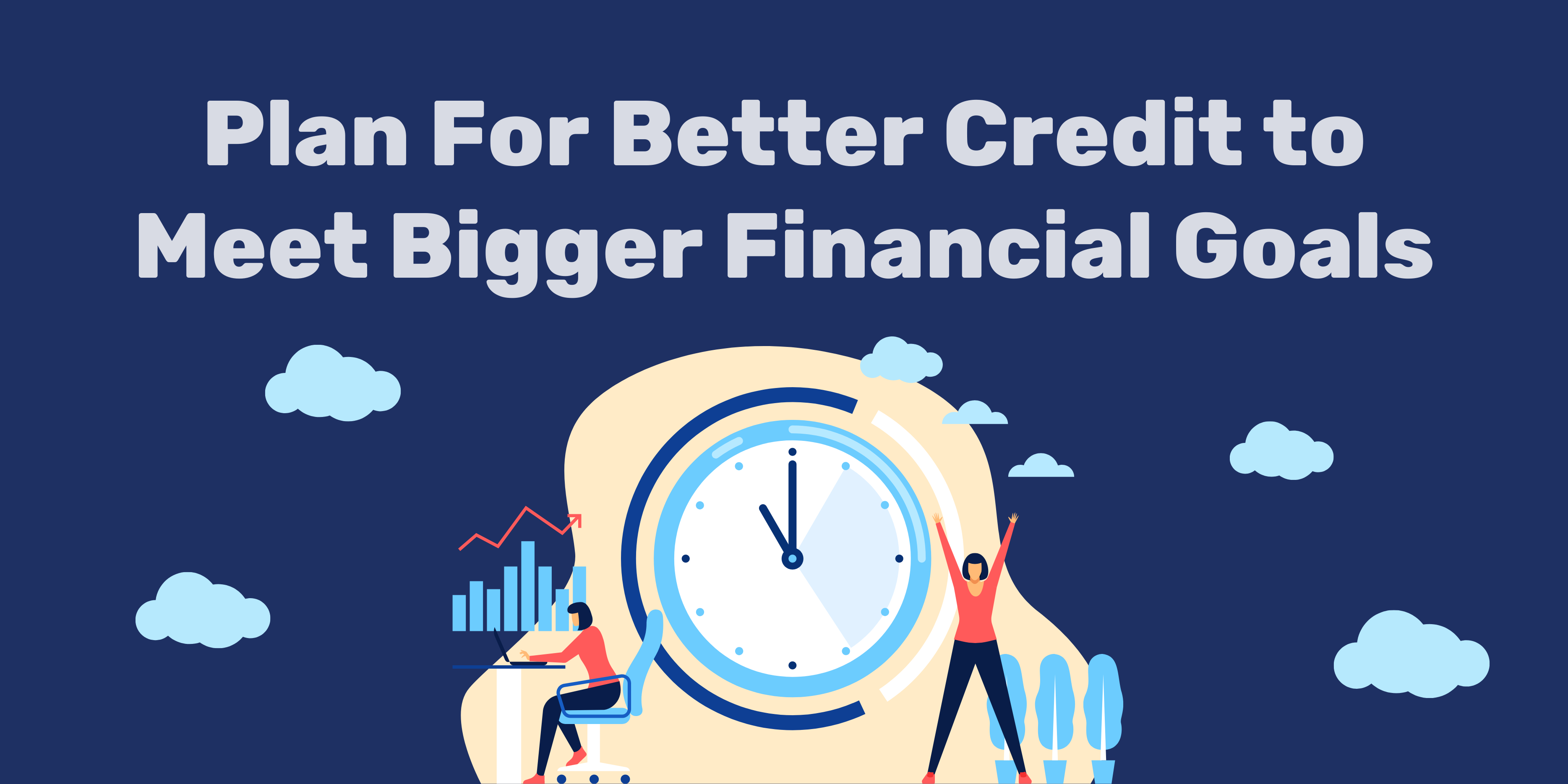 plan-for-better-credit-to-meet-bigger-financial-goals